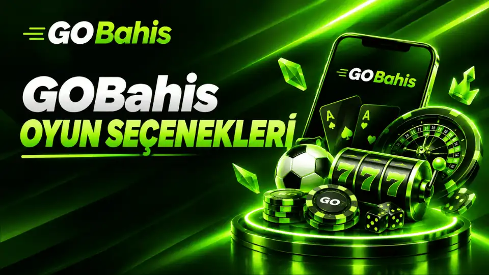 gobahis oyun seçenekleri